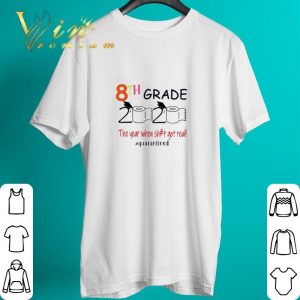Premium Toilet Paper 8th grade 2020 the year when shit got real Covid-19 shirt 1