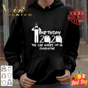 Birthday 2020 toilet paper the one where I’m in quarantine Covid-19 shirt