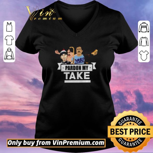 Awesome Pardon My Take Yabo shirt sweater