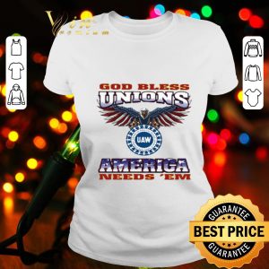 Eagle God bless unions UAW America needs ‘em shirt