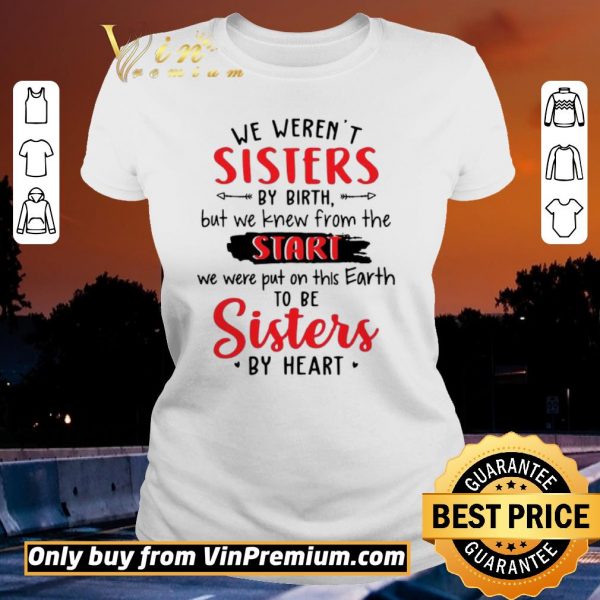 Pretty We Werent Sisters By Birth But We Knew From The Start shirt sweater
