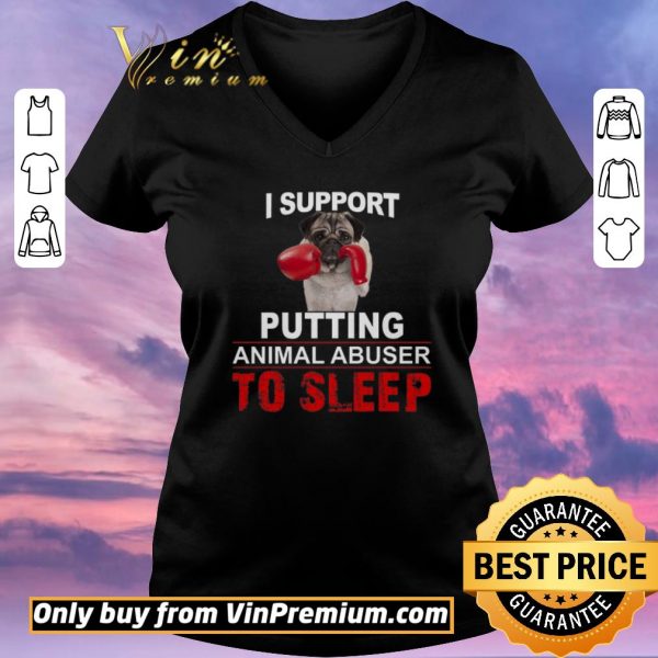 Hot I Support Putting Animal Abusers To Sleep shirt sweater