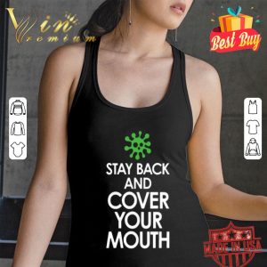 Stay back and cover your mouth Coronavirus shirt