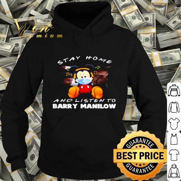 Mickey mouse stay home and listen to Barry Manilow shirt