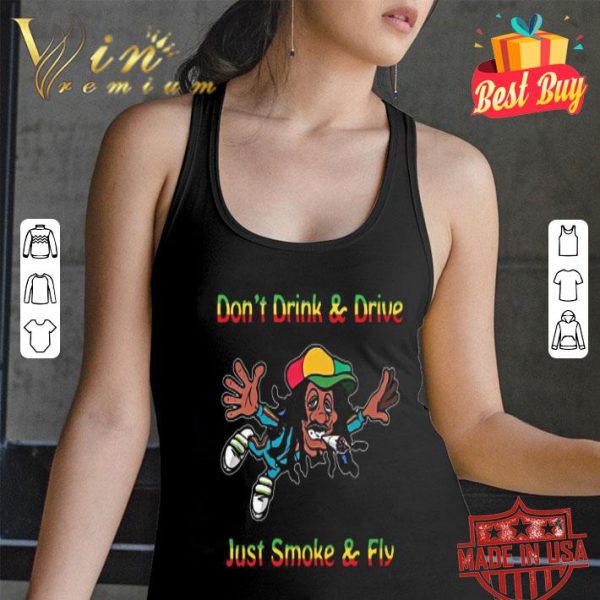 Bob Marley Don’t drink and drive just smoke and fly shirt