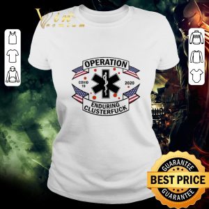 Funny EMS Operation Covid 19 2020 enduring clusterfuck shirt 1