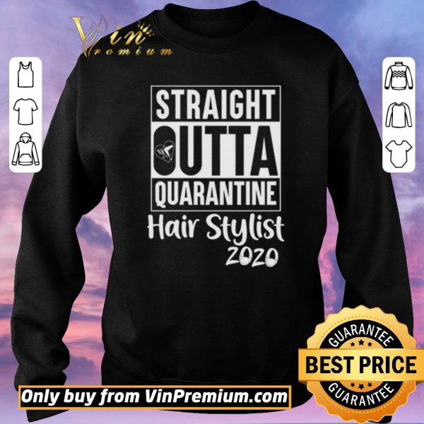 Awesome Straight Outta quarantine Hair stylist 2020 Coronavirus shirt sweater