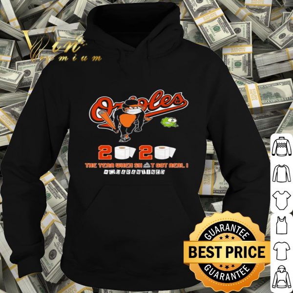 Baltimore Orioles 2020 The year where shit got real #quarantined Coronavirus shirt