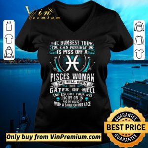 Awesome The Dumbesst Thing You Can Possibly Do Is Piss Off A Pisces Woman shirt sweater 1