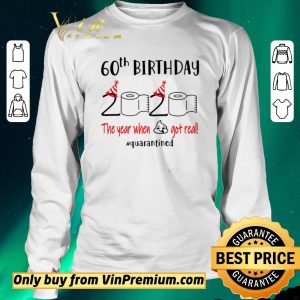 Hot 60th Birthday 2020 the year when shit got real #quarantined toilet paper shirt sweater 2