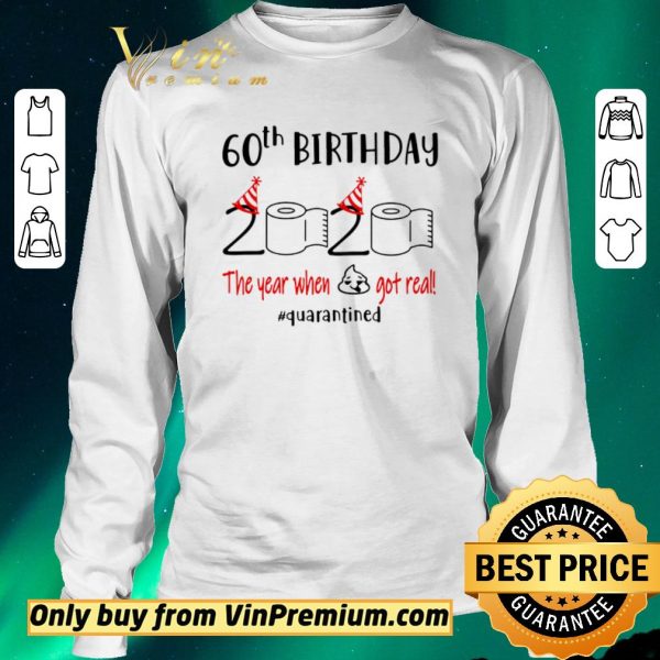 Hot 60th Birthday 2020 the year when shit got real #quarantined toilet paper shirt sweater