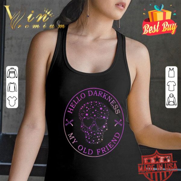 Skull hello darkness my old friend shirt