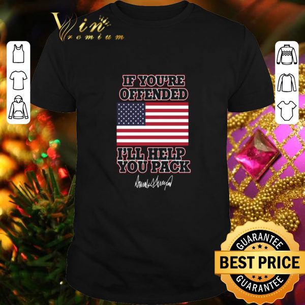 Premium American flag If you’re offended I’ll help you pack Trump signature shirt