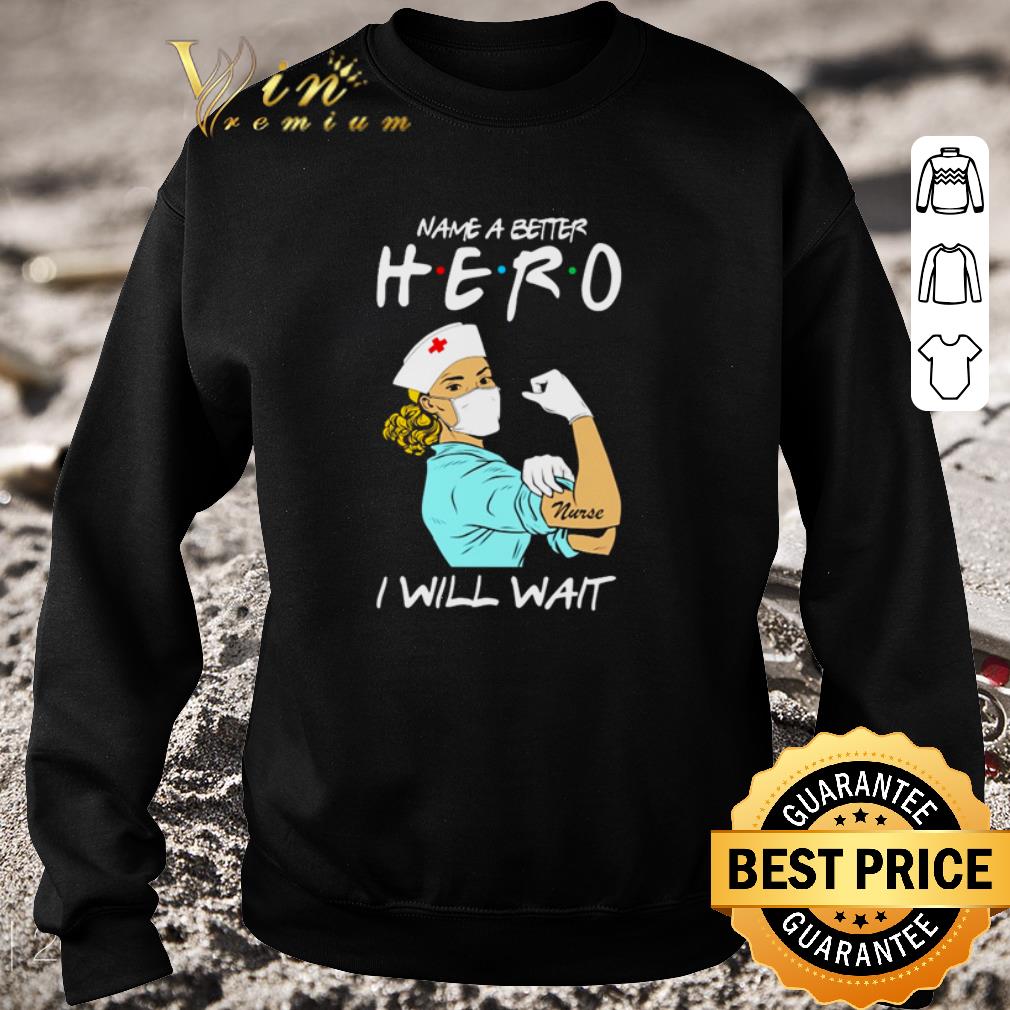1929d155 pretty strong nurse name a better hero i will wait covid 19 shirt 4 - Pretty Strong nurse name a better hero i will wait Covid-19 shirt