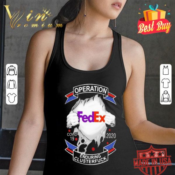 FedEx operation Covid-19 2020 enduring clusterfuck shirt