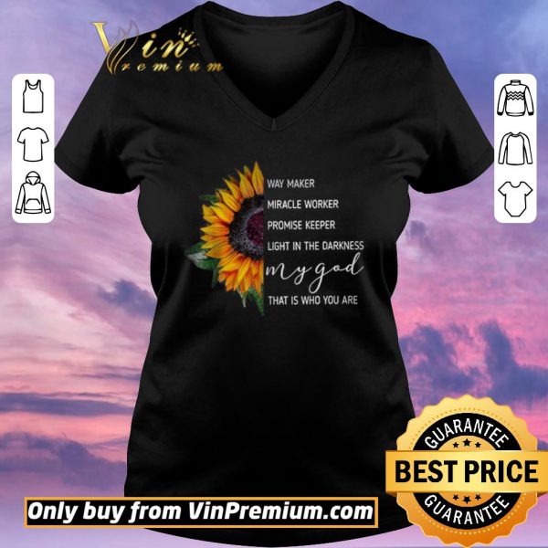 Awesome Sunflowers Way Maker Miracle Woker Promise Keeper Light In The Darkness shirt sweater