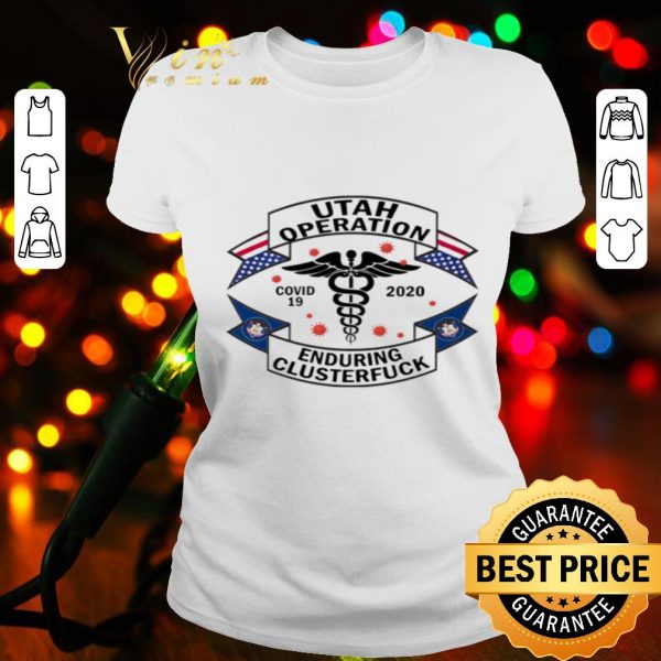 Utah Operation Covid-19 2020 enduring clusterfuck shirt