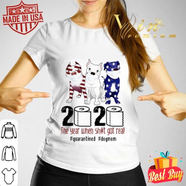 Pit bull mask 2020 the year when shit got real quarantined dogmom shirt