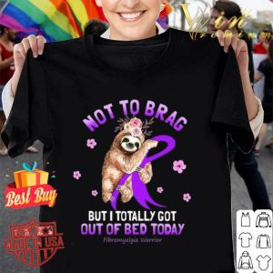 Not to brag but i totally got Fibromyalgia Warrior Sloth flowers shirt