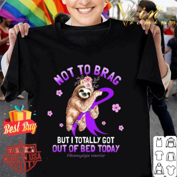 Not to brag but i totally got Fibromyalgia Warrior Sloth flowers shirt