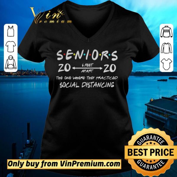 Pretty Seniors 2020 The One Where They Practiced Social Distancing shirt sweater