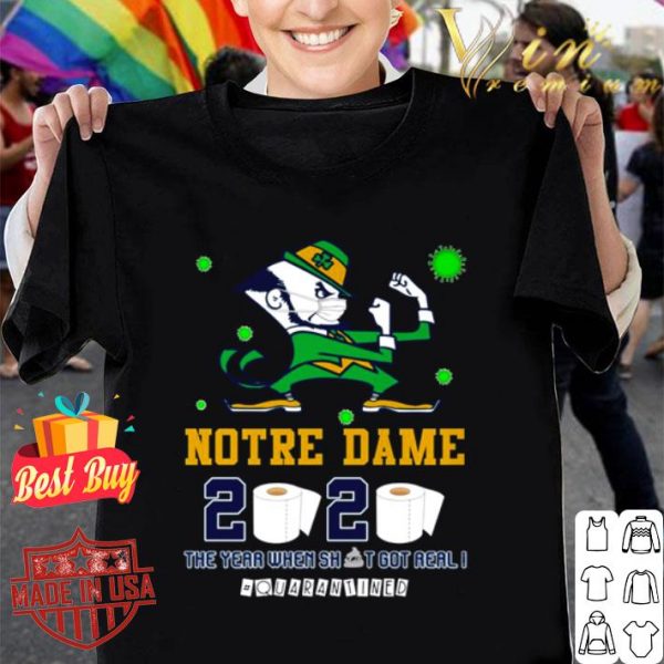 Notre Dame Fighting Irish 2020 the year when shit got real #quarantined shirt