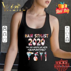Flower Hair stylist 2020 the one where we were quarantined Covid-19 shirt