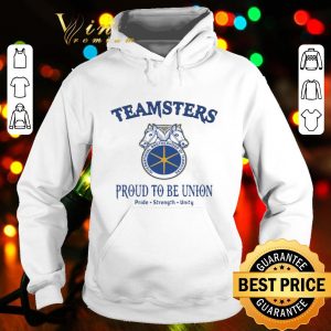 International brotherhood of teamsters proud to be union pride strength unity shirt
