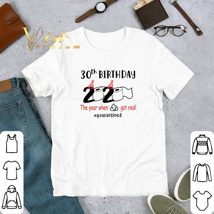 2a0df57d awesome 30th birthday 2020 the year when shit got real quarantined covid 19 shirt 4 - Awesome 30th Birthday 2020 the year when shit got real quarantined Covid-19 shirt