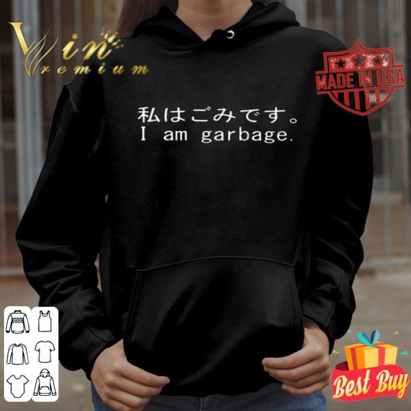 Japanese language I am garbage shirt