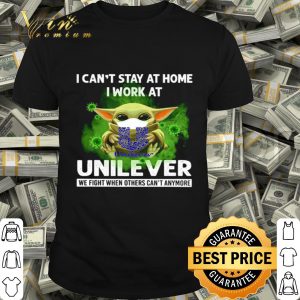 Star Wars Baby Yoda I can’t stay at home i work at Unilever Covid-19 shirt