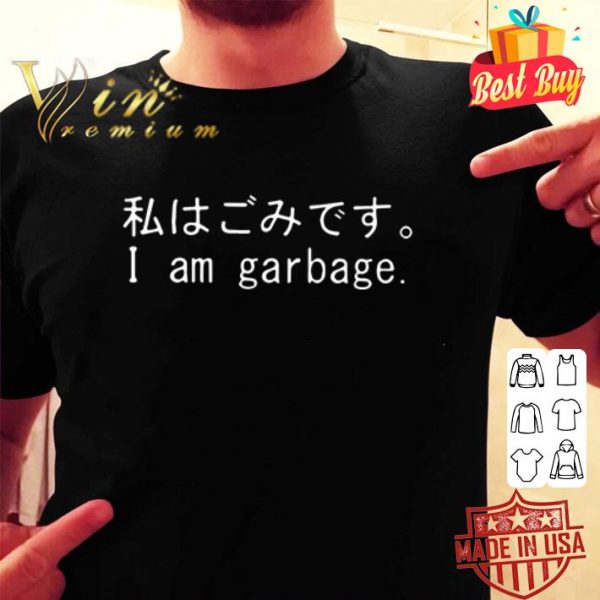 Japanese language I am garbage shirt