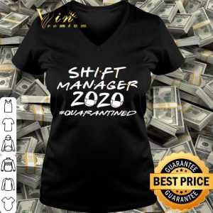 Shift manager 2020 Quarantined Coronavirus shirt
