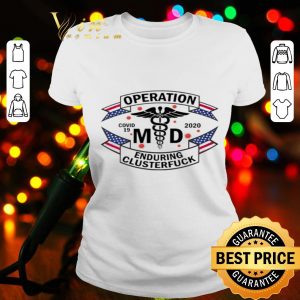 MD operation enduring clusterfuck Covid-19 shirt