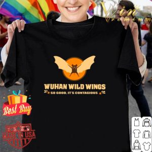 Wuhan wild wings so good It’s contagious Coronavirus shirt