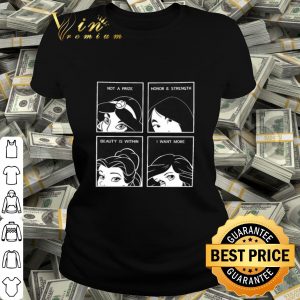 Disney princess not a prize honor & strength beauty is within shirt