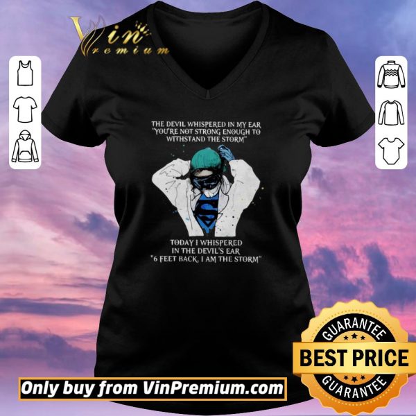 Hot Nurse The Devil Whispered In My Ear You’re Not Strong Enough To Withstand The Storm shirt sweater