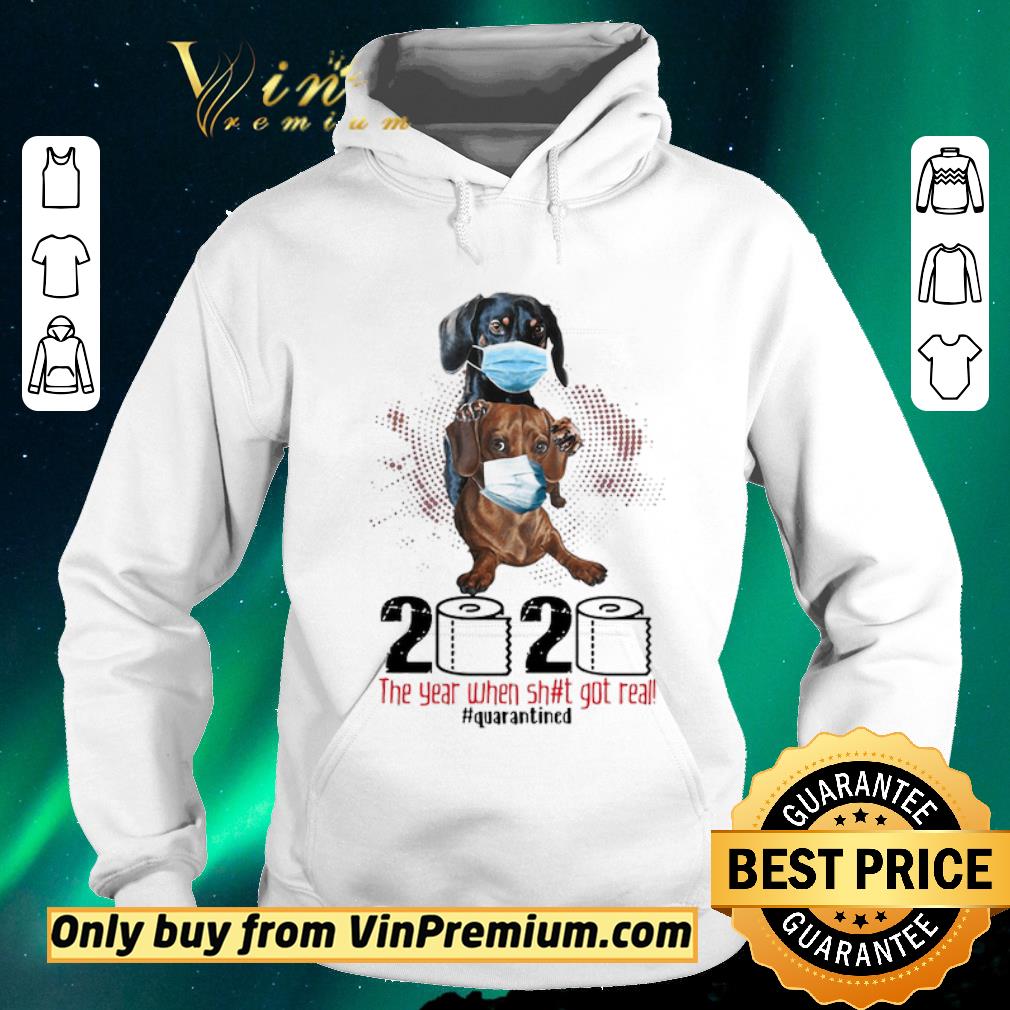 367cae6e pretty dachshund 2020 the year when shit got real quarantined shirt sweater 4 - Pretty Dachshund 2020 the year when shit got real quarantined shirt sweater