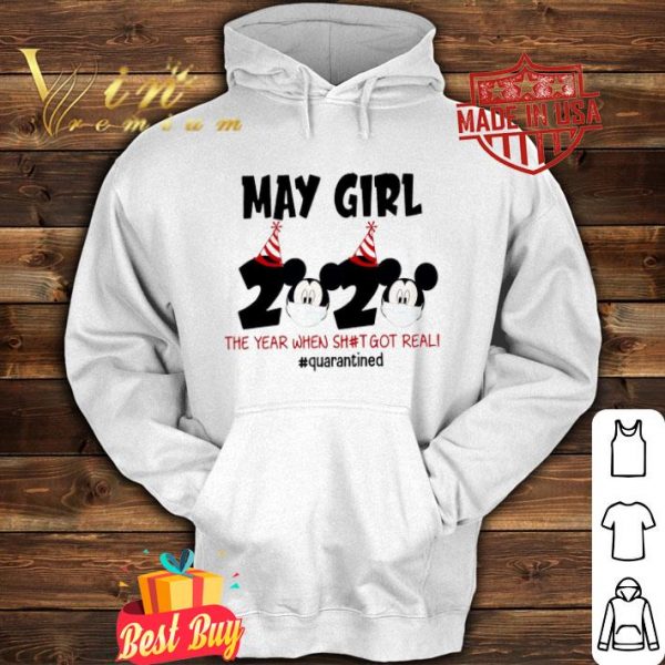 Mickey mouse may Girl 2020 the year when shit got real quarantined shirt