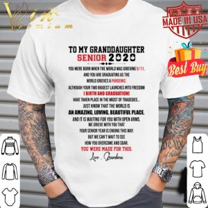 To my granddaughter Senior 2020 you were made for this Love grandma shirt