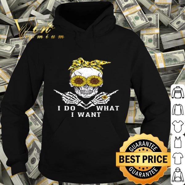 Sunflower skull i do what i want shirt