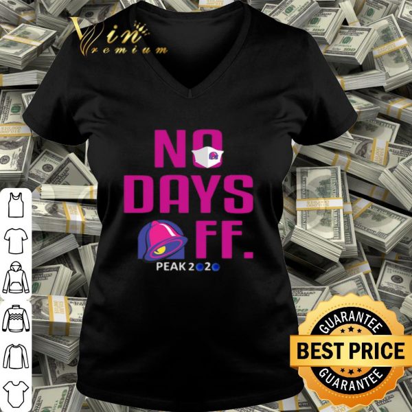 No days Taco Bell FF peak 2020 Coronavirus shirt