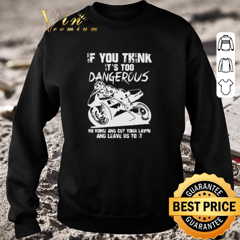 3b4108e1 hot guy martin if you think it s too dangerous go home and cut your lawn shirt 4 - Hot Guy Martin If You Think It’s Too Dangerous Go Home And Cut Your Lawn shirt