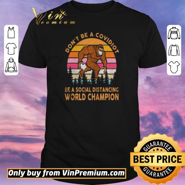 Hot Dont be a covidiot be a social distancing world champion vintage retro shirt sweater