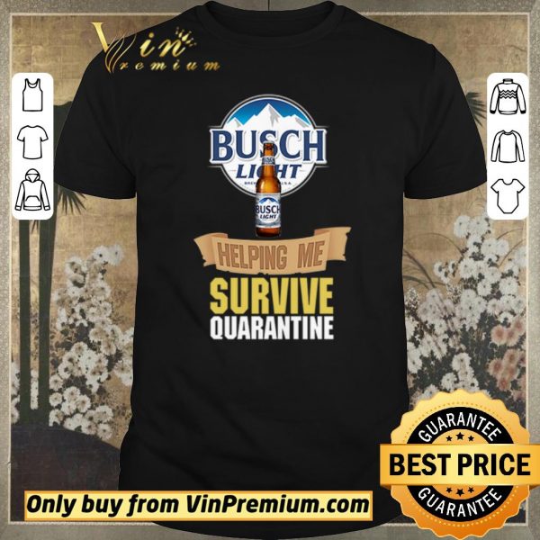 Pretty Busch Light helping me survive quarantine shirt sweater