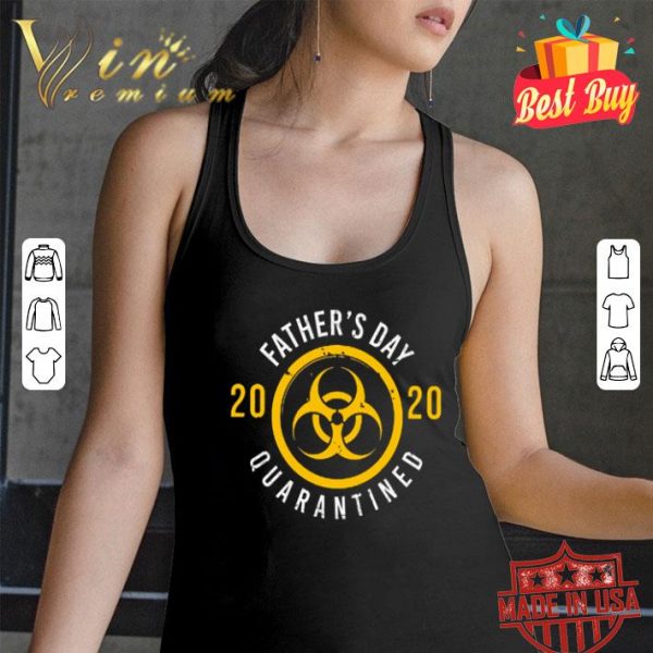 Biological hazard Father’s day 2020 quarantined Coronavirus shirt