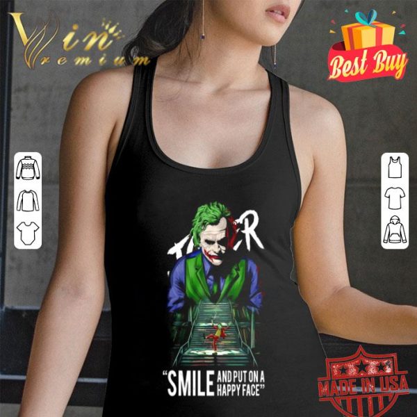 Heath Ledger Joker smile and put on a happy face shirt