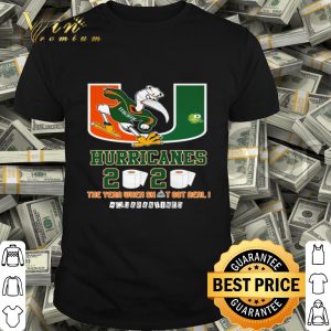 Miami Hurricanes 2020 the year when shit got real #quarantined shirt