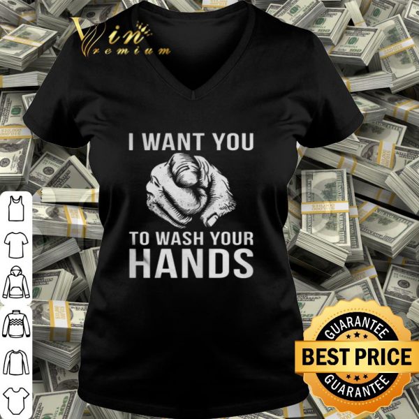 I want you to wash your hands shirt