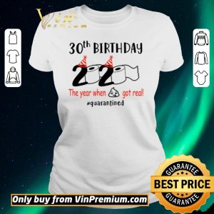 Awesome 30th birthday 2020 the year when shit got real #quarantined shirt sweater